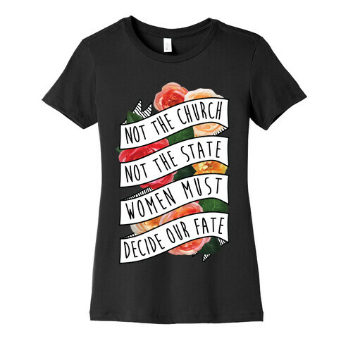 Women Must Decide Our Fate Womens T-Shirt