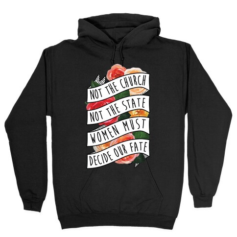 Women Must Decide Our Fate Hooded Sweatshirt