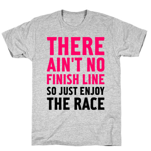 There Ain't No Finish Line T-Shirt