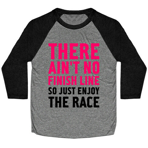 There Ain't No Finish Line Baseball Tee