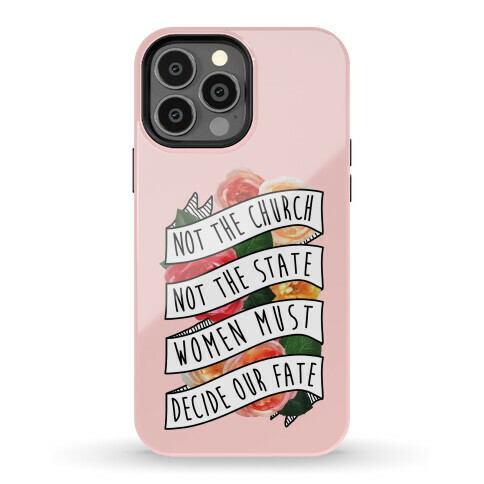 Women Must Decide Our Fate Phone Case
