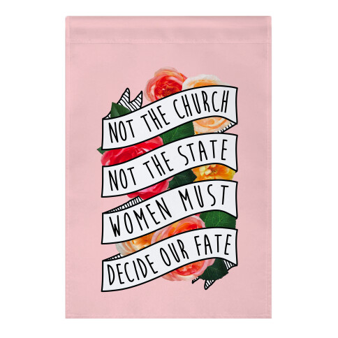 Women Must Decide Our Fate Garden Flag