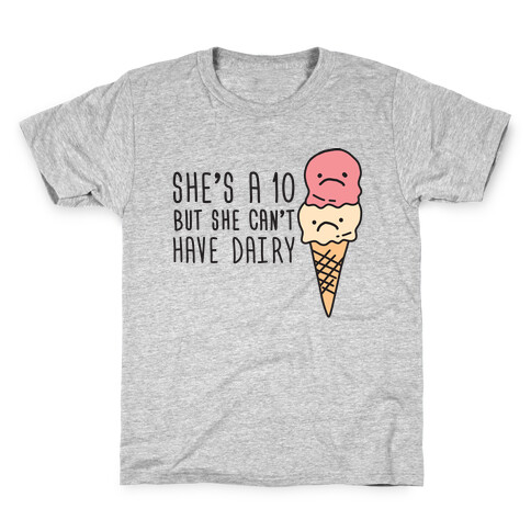 She's A 10 But She Can't Have Dairy Kids T-Shirt
