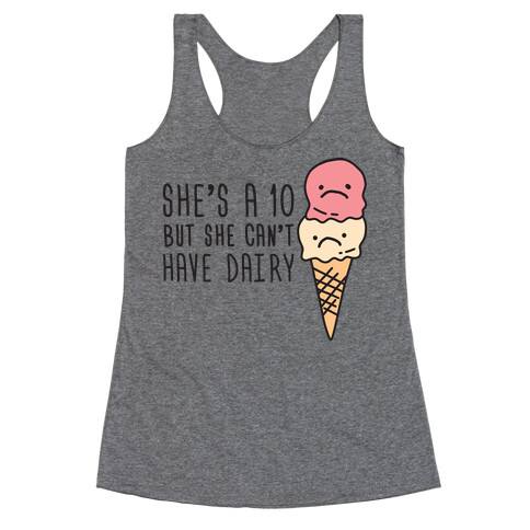 She's A 10 But She Can't Have Dairy Racerback Tank Top