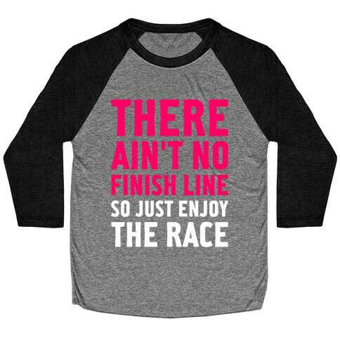 There Ain't No Finish Line Baseball Tee