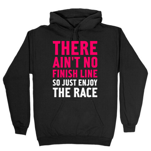 There Ain't No Finish Line Hooded Sweatshirt