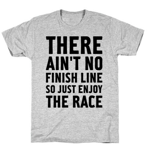 There Ain't No Finish Line T-Shirt
