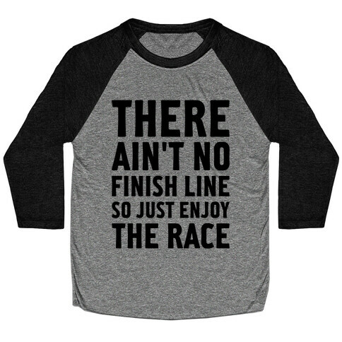 There Ain't No Finish Line Baseball Tee