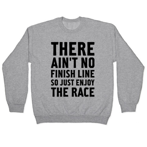 There Ain't No Finish Line Pullover