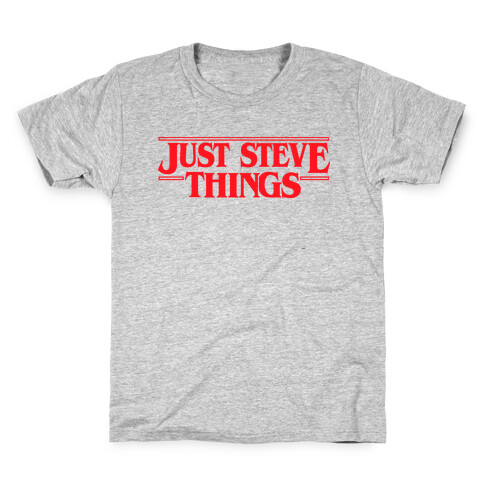 Just Steve Things Fill Kids T-Shirt