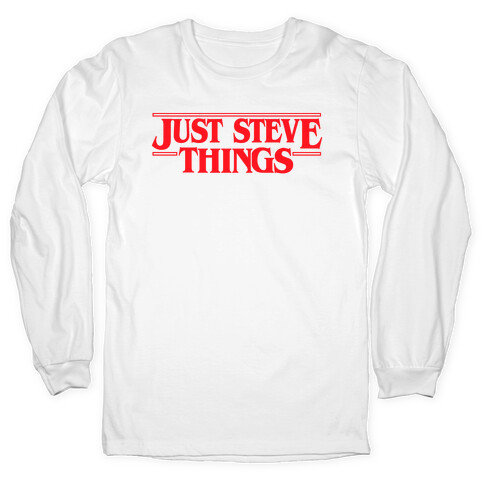 Just Steve Things Fill Long Sleeve T-Shirt