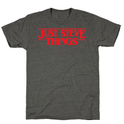 Just Steve Things Fill T-Shirt