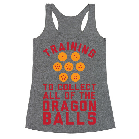 Training To Collect All Of The Dragon Balls Racerback Tank Top