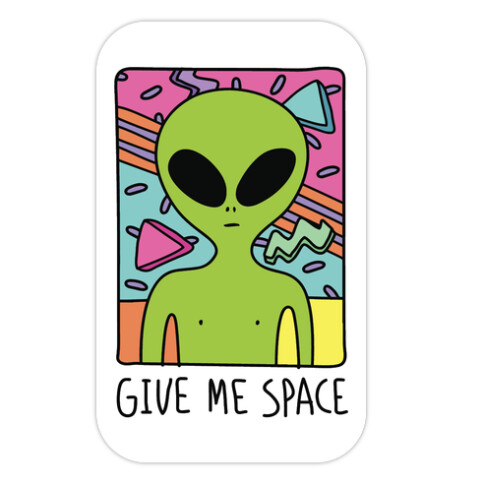 Give Me Space Alien Die Cut Sticker