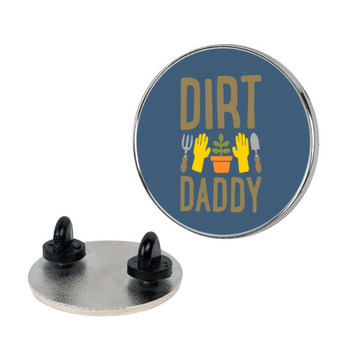 Dirt Daddy Pin