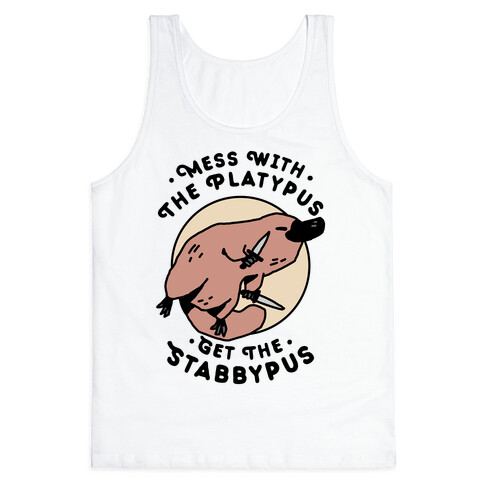 Mess With The Platypus Get the Stabbypus Tank Top