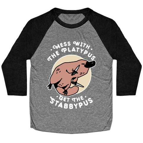 Mess With The Platypus Get the Stabbypus Baseball Tee