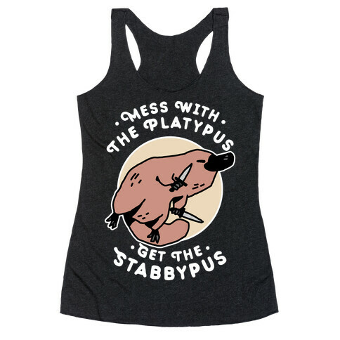 Mess With The Platypus Get the Stabbypus Racerback Tank Top