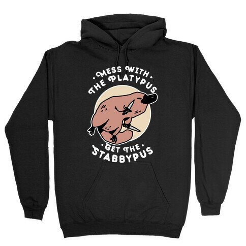 Mess With The Platypus Get the Stabbypus Hooded Sweatshirt