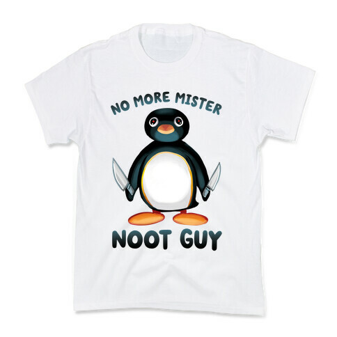 No More Mister Noot Guy Kids T-Shirt