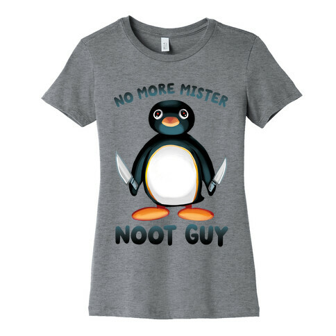 No More Mister Noot Guy Womens T-Shirt