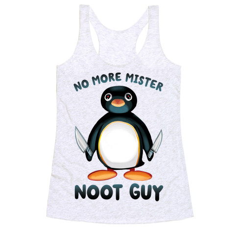 No More Mister Noot Guy Racerback Tank Top