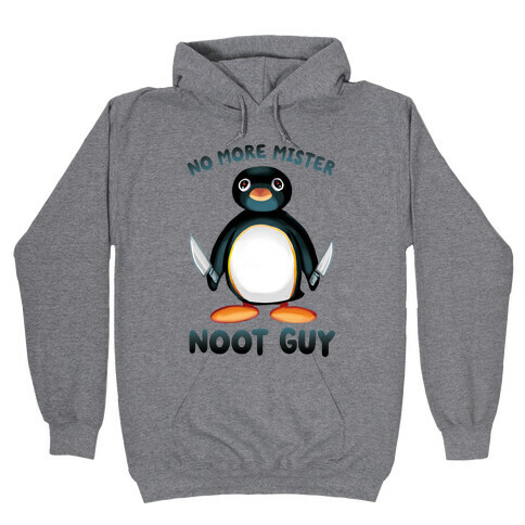 No More Mister Noot Guy Hooded Sweatshirt