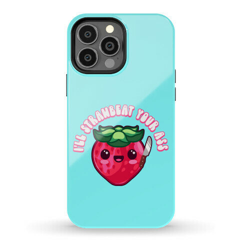 I'll Strawbeat Your Ass Strawberry Phone Case