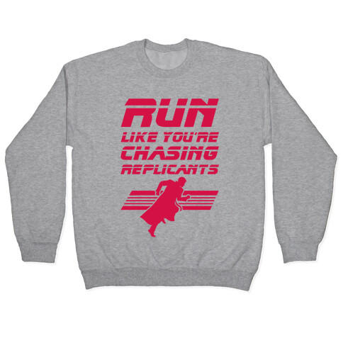 Run Like You're Chasing Replicants Pullover