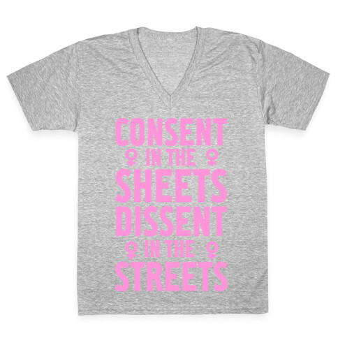 Consent In The Sheets Dissent In The Streets V-Neck Tee Shirt