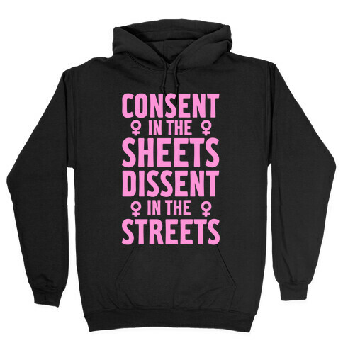 Consent In The Sheets Dissent In The Streets Hooded Sweatshirt