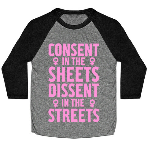 Consent In The Sheets Dissent In The Streets Baseball Tee