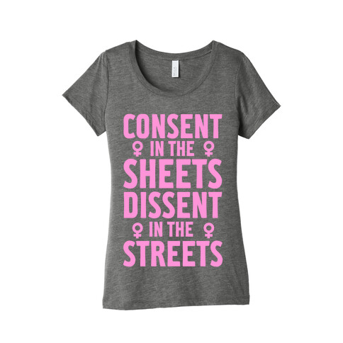 Consent In The Sheets Dissent In The Streets Womens T-Shirt