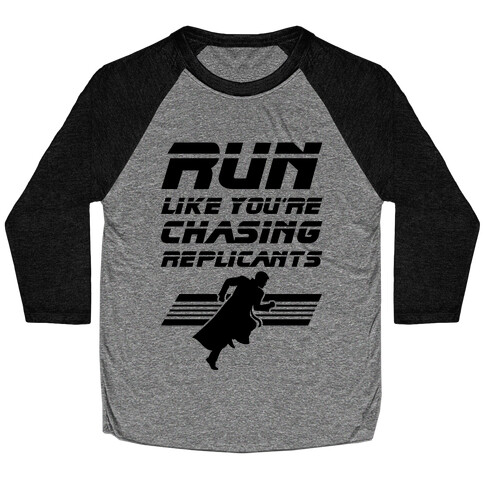 Run Like You're Chasing Replicants Baseball Tee