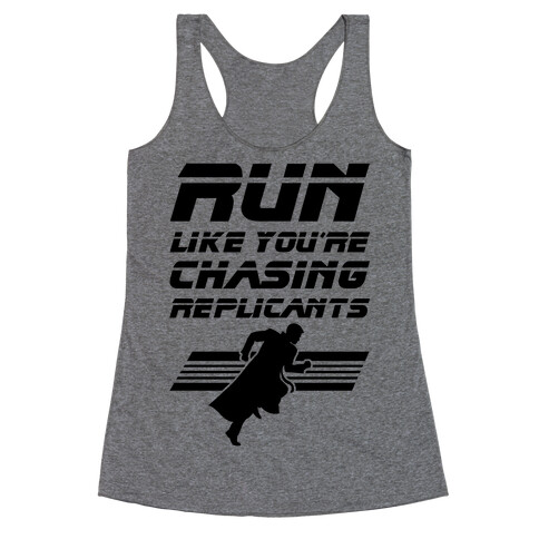 Run Like You're Chasing Replicants Racerback Tank Top
