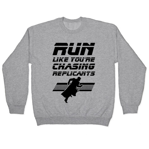 Run Like You're Chasing Replicants Pullover