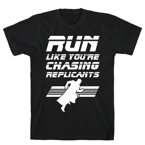 Run Like You're Chasing Replicants T-Shirt