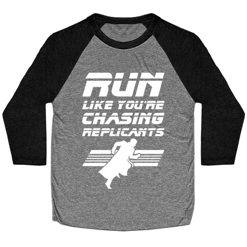 Run Like You're Chasing Replicants Baseball Tee