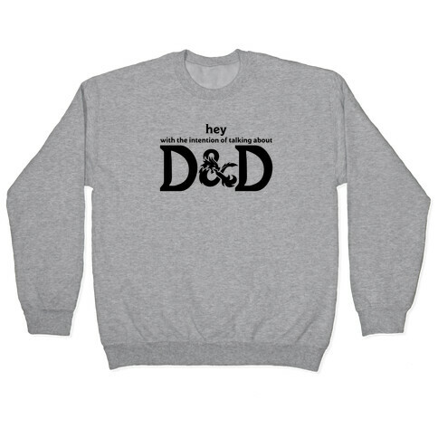 Hey (with the intention of talking about D&D) Parody Pullover