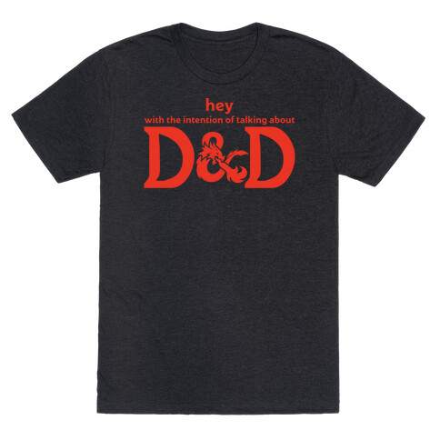 Hey (with the intention of talking about D&D) Parody T-Shirt