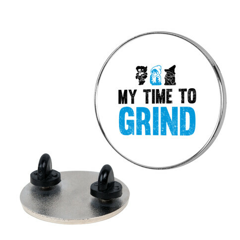 My Time To Grind Pin