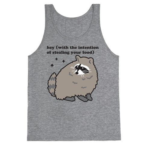Hey (with the intention of stealing your food) Raccoon Tank Top