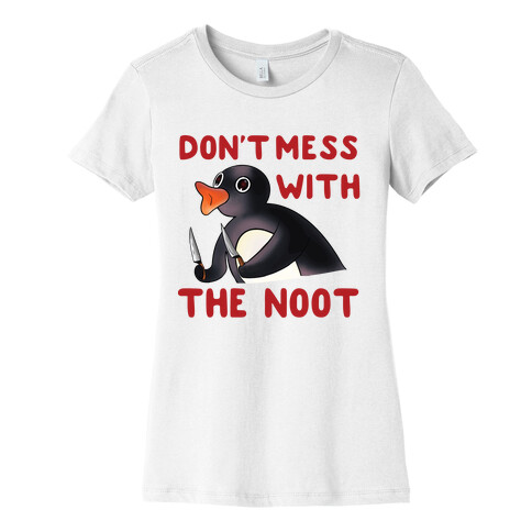 Don't Mess With The Noot Womens T-Shirt
