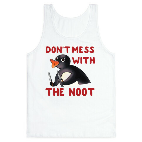 Don't Mess With The Noot Tank Top