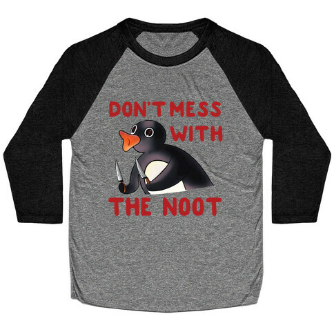 Don't Mess With The Noot Baseball Tee