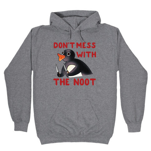 Don't Mess With The Noot Hooded Sweatshirt