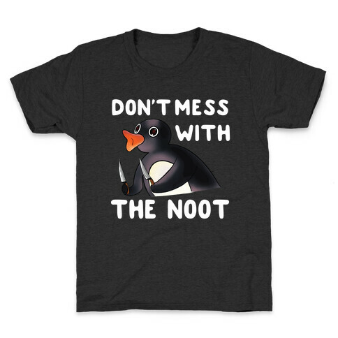 Don't Mess With The Noot Kids T-Shirt
