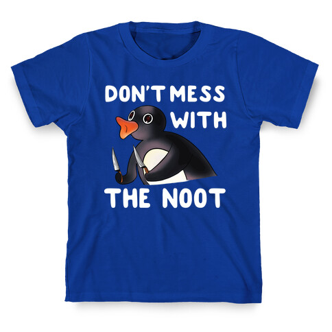 Don't Mess With The Noot T-Shirt