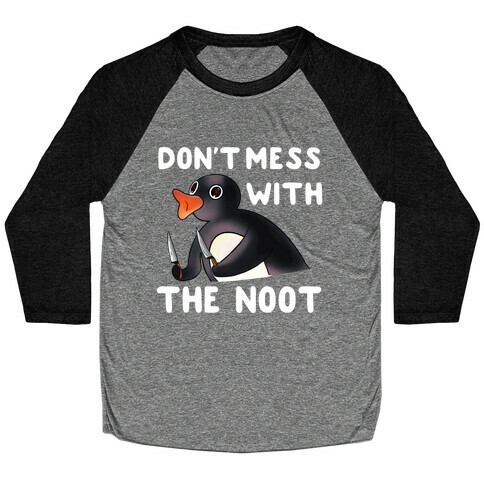 Don't Mess With The Noot Baseball Tee