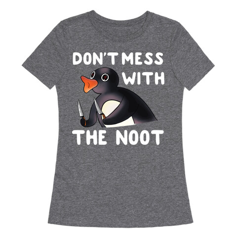 Don't Mess With The Noot Womens T-Shirt